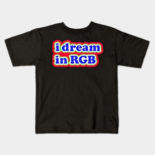 I dream in rgb Kids T-Shirt